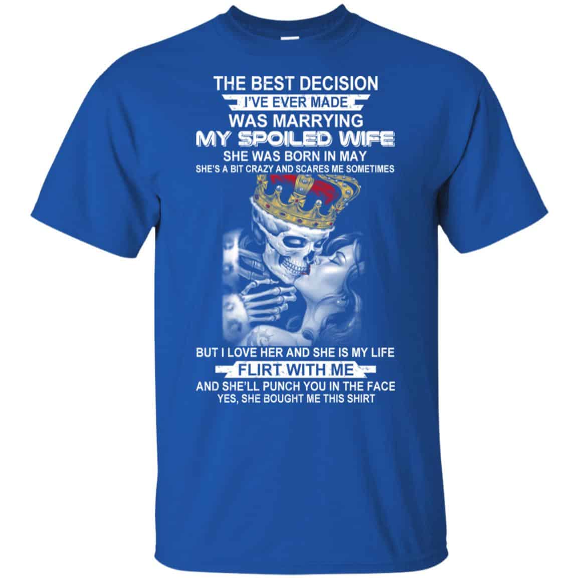 Best Decision Marrying My Spoiled Wife May Husband T-Shirts, Hoodie, Tank