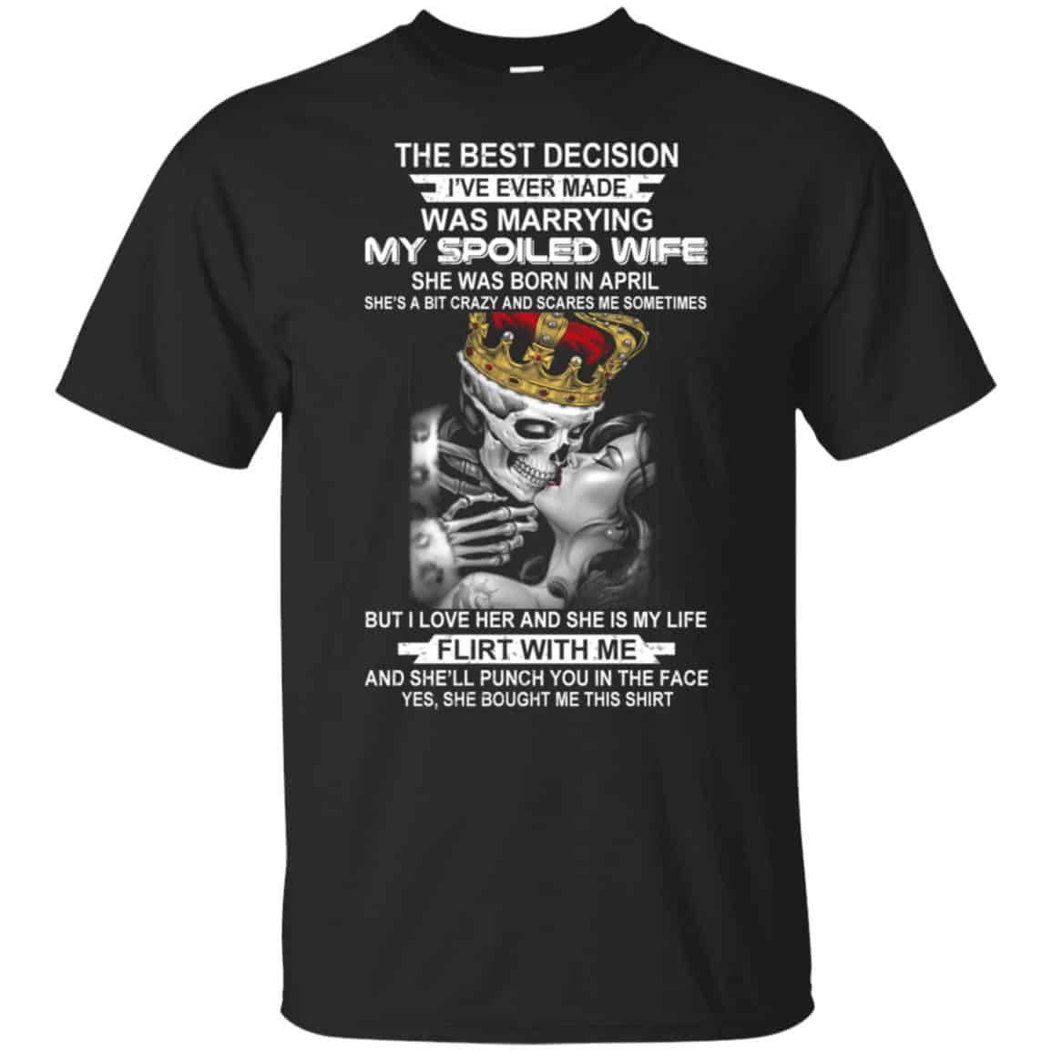 Best Decision Marrying My Spoiled Wife April Husband T-Shirts, Hoodie, Tank