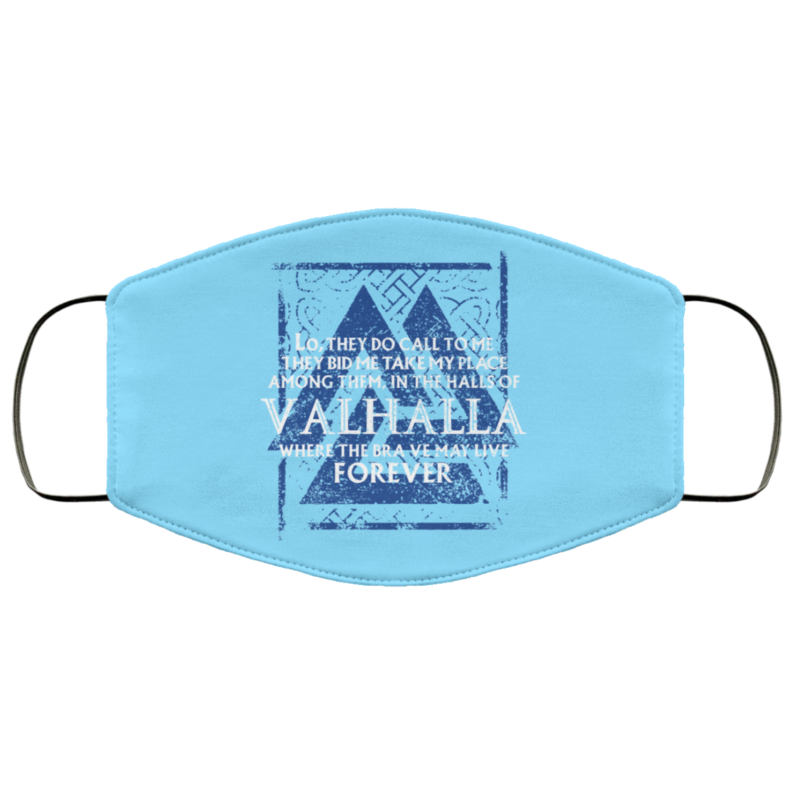 Lo, They Do Call To Me They Bid Me Take My Place Among Them In The Halls Of Valhalla Viking Face Mask