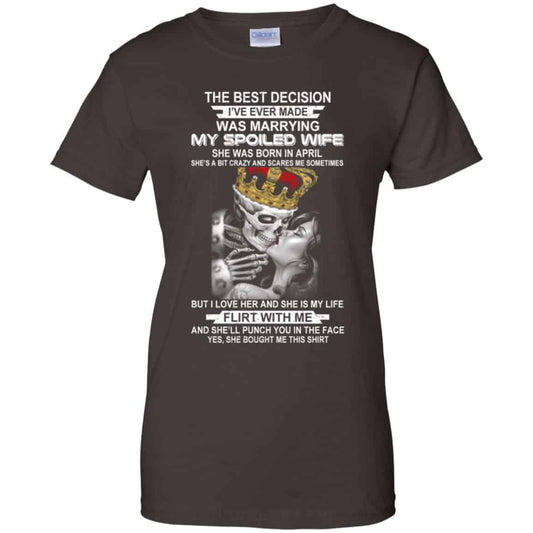 Best Decision Marrying My Spoiled Wife April Husband T-Shirts, Hoodie, Tank