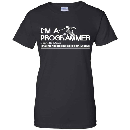 
	I’m A Programmer I Write Code I Will Not Fix Your Computer Shirt, Hoodie, Tank