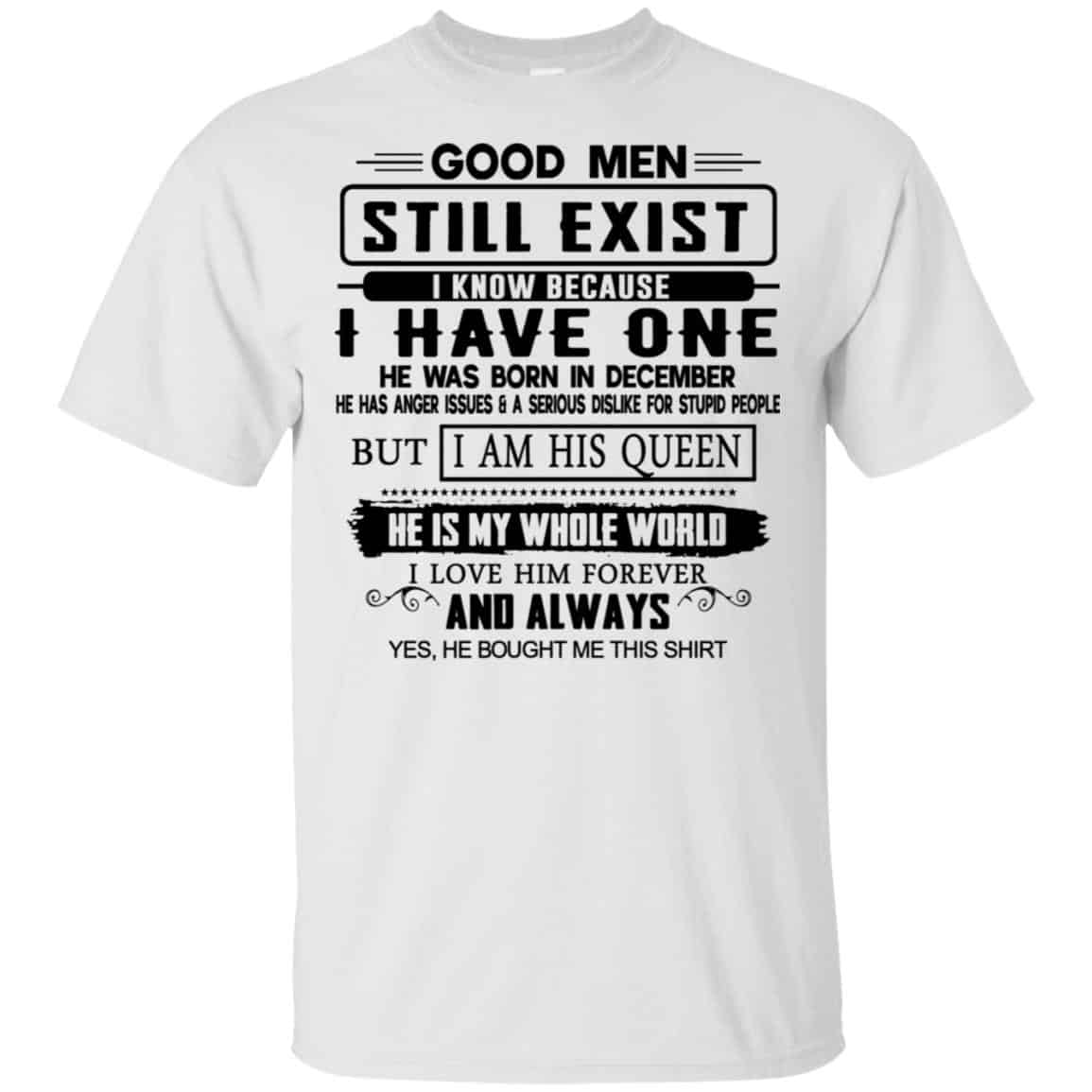 Good Men Still Exist I Have One He Was Born In December T-Shirts, Hoodie, Tank