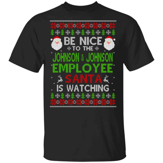 
	Be Nice To The Johnson & Johnson Employee Santa Is Watching Christmas Sweater, Shirt, Hoodie