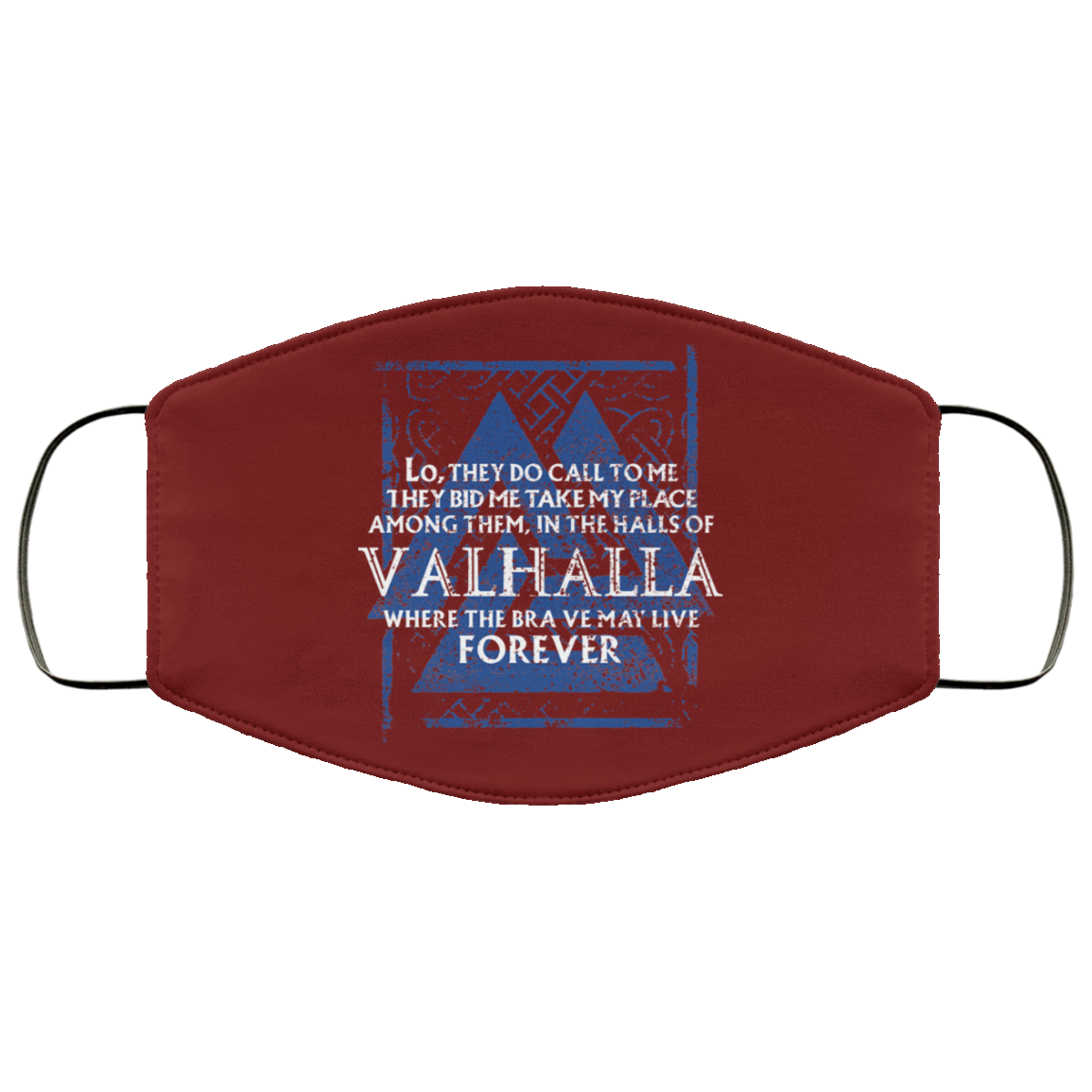 Lo, They Do Call To Me They Bid Me Take My Place Among Them In The Halls Of Valhalla Viking Face Mask