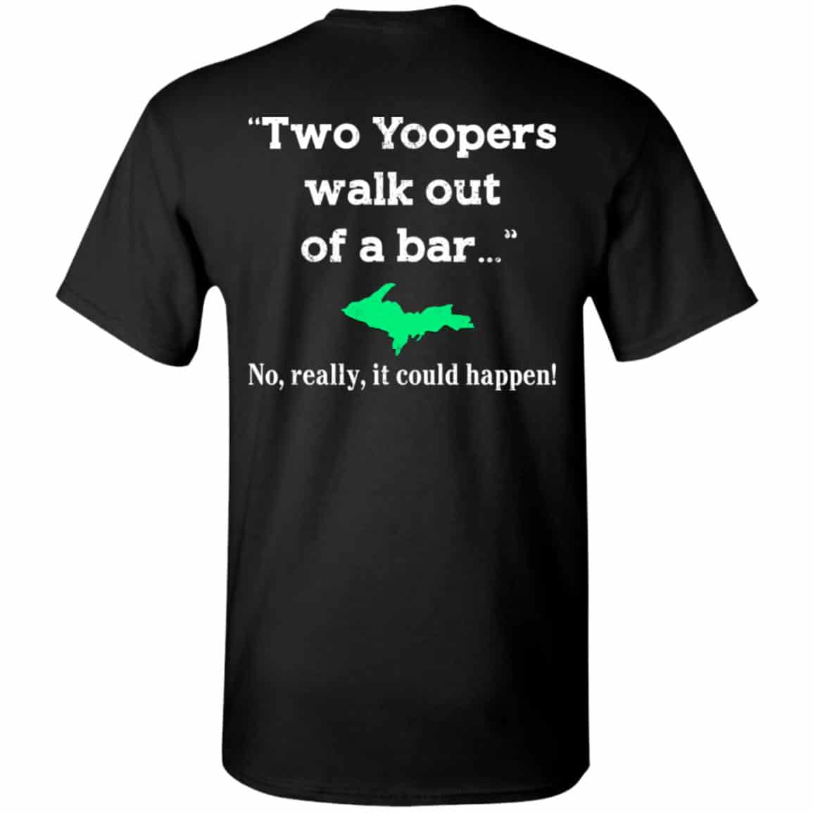 Two Yoopers Walk Out Of A Bar No Really It Could Happen Shirt, Hoodie, Tank