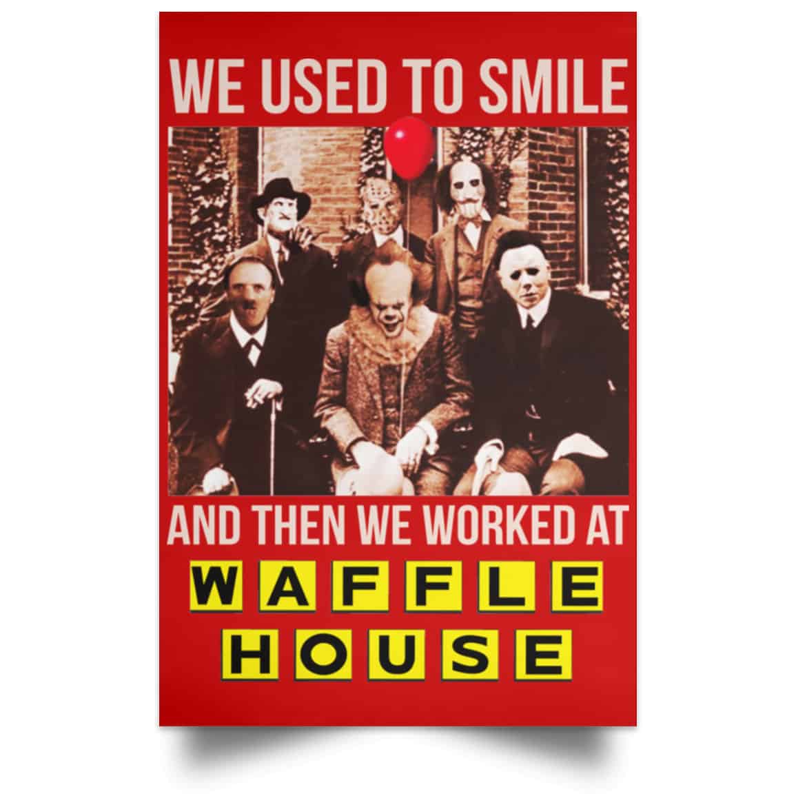We Used To Smile And Then We Worked At Waffle House Posters
