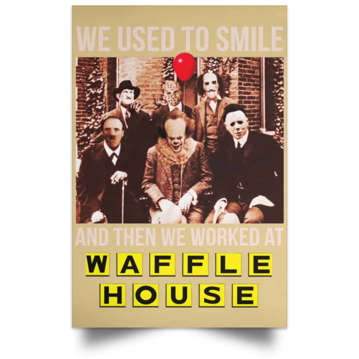 We Used To Smile And Then We Worked At Waffle House Posters