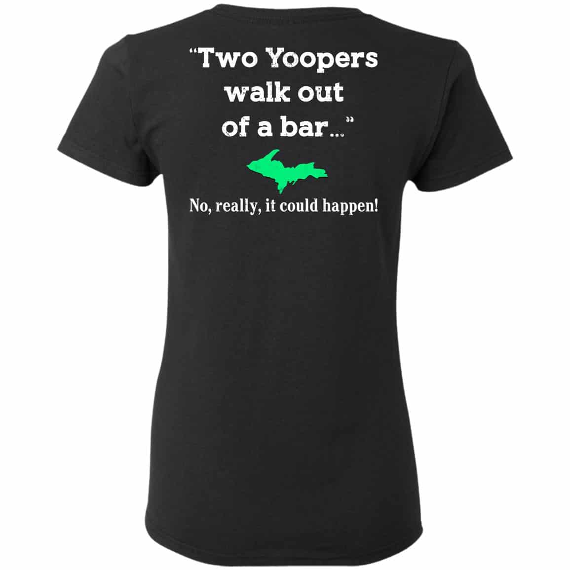 Two Yoopers Walk Out Of A Bar No Really It Could Happen Shirt, Hoodie, Tank