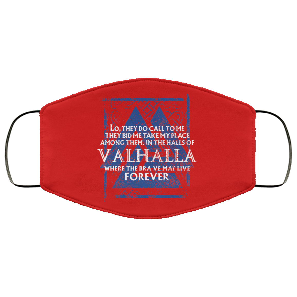 Lo, They Do Call To Me They Bid Me Take My Place Among Them In The Halls Of Valhalla Viking Face Mask
