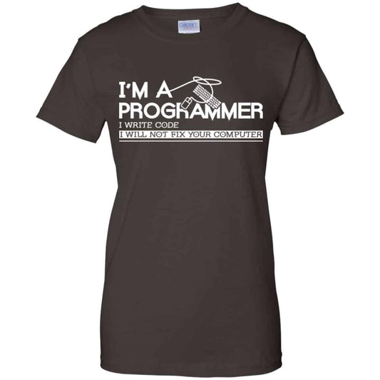 I’m A Programmer I Write Code I Will Not Fix Your Computer Shirt, Hoodie, Tank