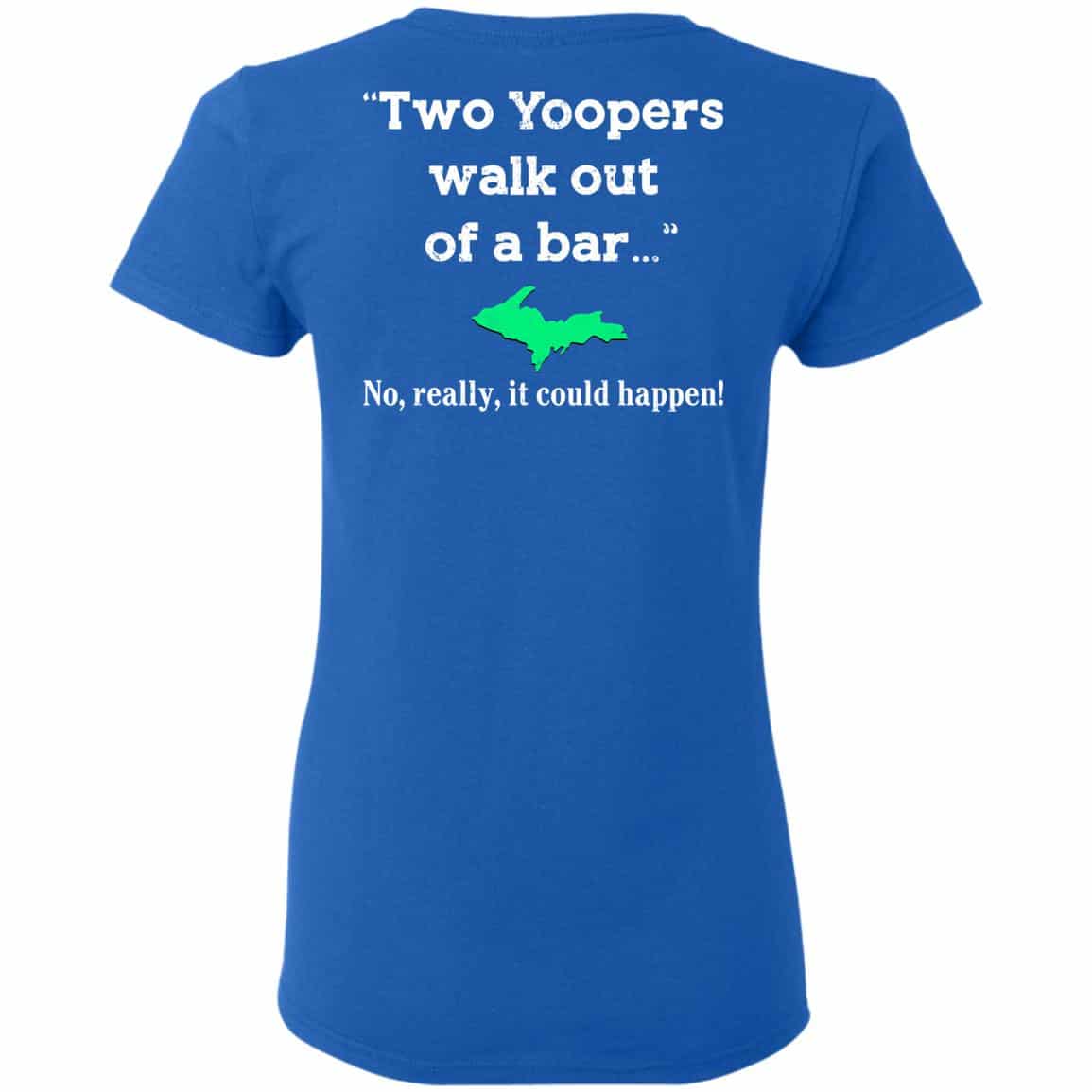 Two Yoopers Walk Out Of A Bar No Really It Could Happen Shirt, Hoodie, Tank