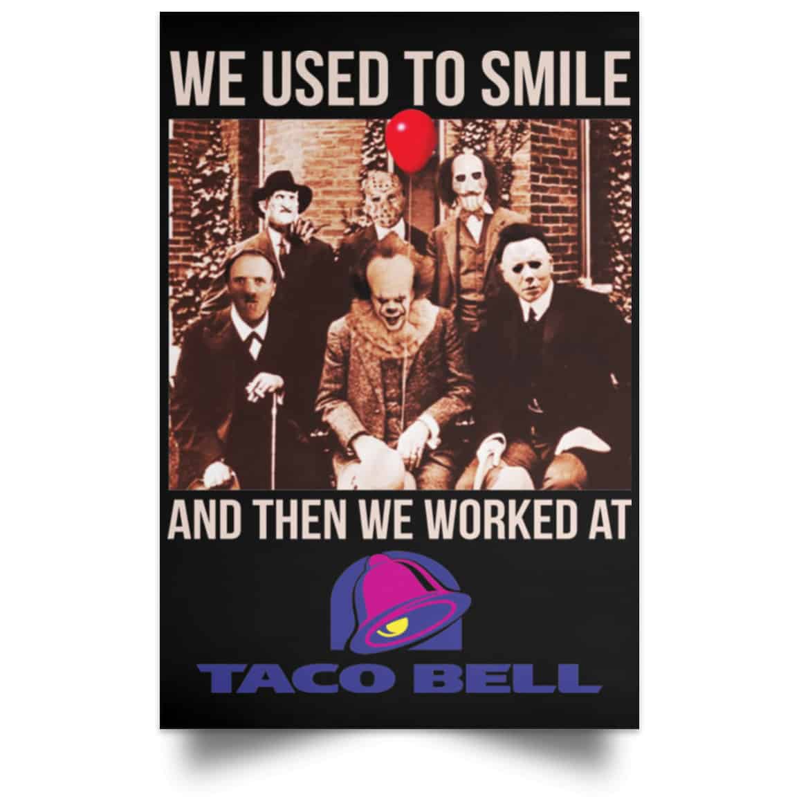 We Used To Smile And Then We Worked At Taco Bell Posters