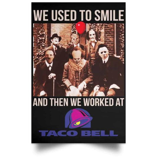 We Used To Smile And Then We Worked At Taco Bell Posters