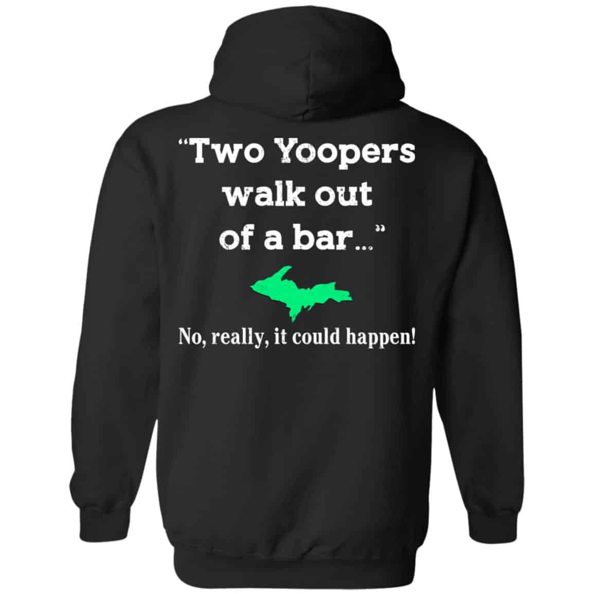 
	Two Yoopers Walk Out Of A Bar No Really It Could Happen Shirt, Hoodie, Tank