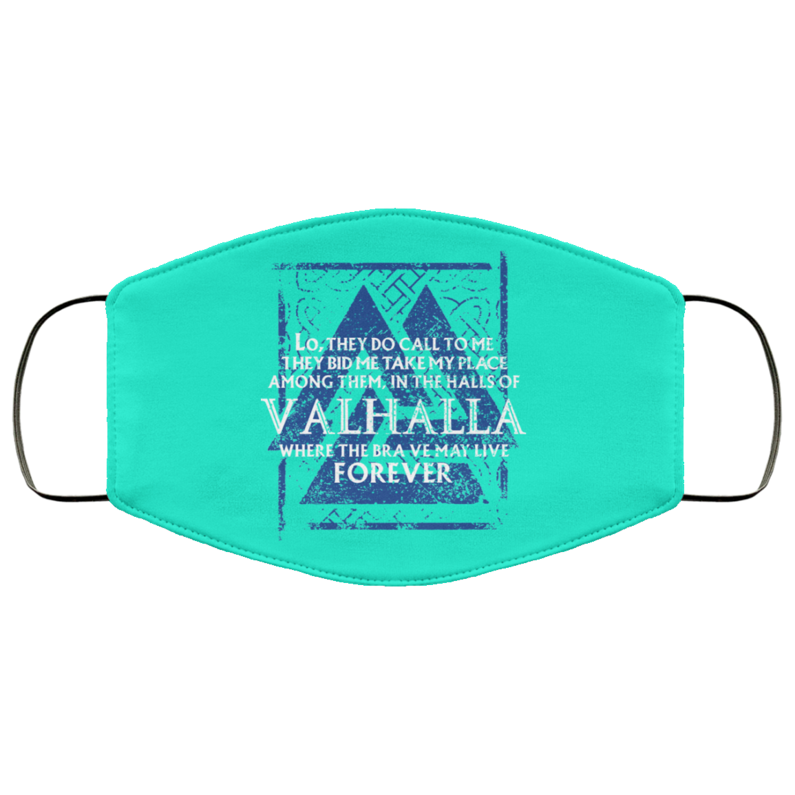 Lo, They Do Call To Me They Bid Me Take My Place Among Them In The Halls Of Valhalla Viking Face Mask