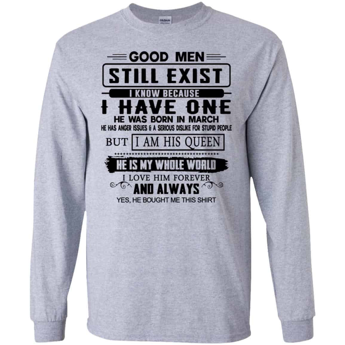 Good Men Still Exist I Have One He Was Born In March T-Shirts, Hoodie, Tank