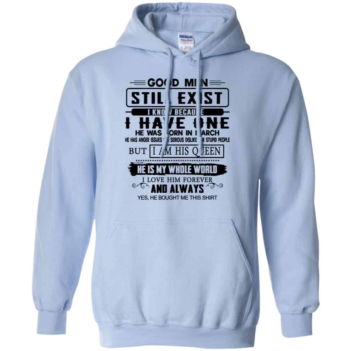 Good Men Still Exist I Have One He Was Born In March T-Shirts, Hoodie, Tank
