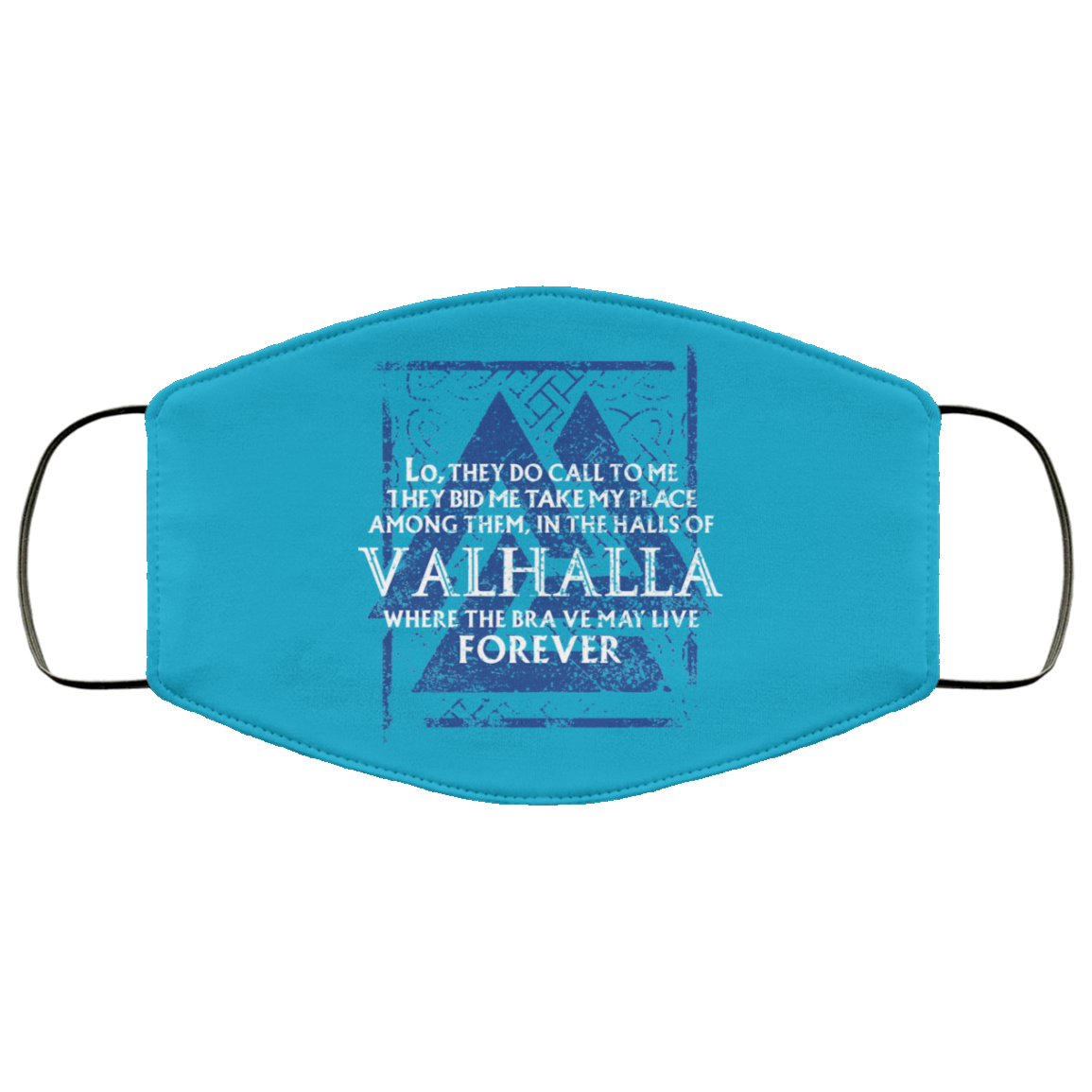 Lo, They Do Call To Me They Bid Me Take My Place Among Them In The Halls Of Valhalla Viking Face Mask