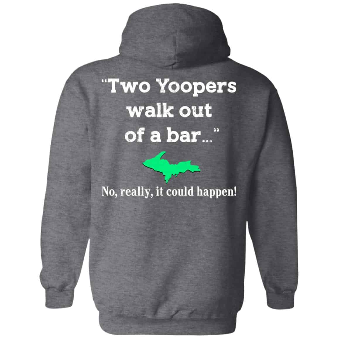 Two Yoopers Walk Out Of A Bar No Really It Could Happen Shirt, Hoodie, Tank