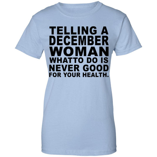 
	Telling A December Woman What To Do Is Never Good Shirt, Hoodie, Tank