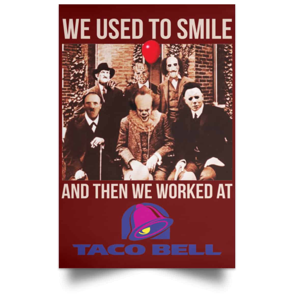 We Used To Smile And Then We Worked At Taco Bell Posters