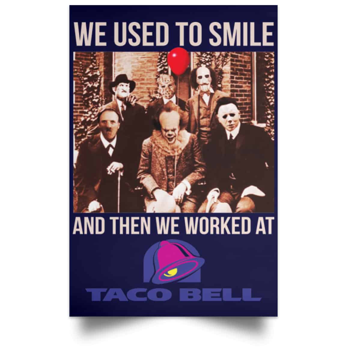 We Used To Smile And Then We Worked At Taco Bell Posters
