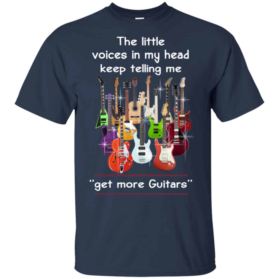 The Little Voices In My Head Keep Telling Me Get More Guitars T-Shirts, Hoodie, Tank