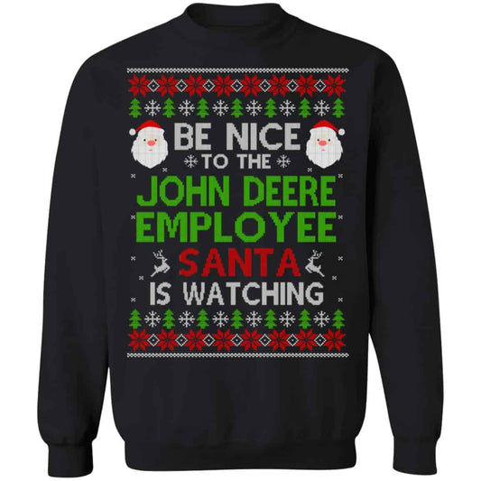 Be Nice To The John Deere Employee Santa Is Watching Christmas Sweater, Shirt, Hoodie