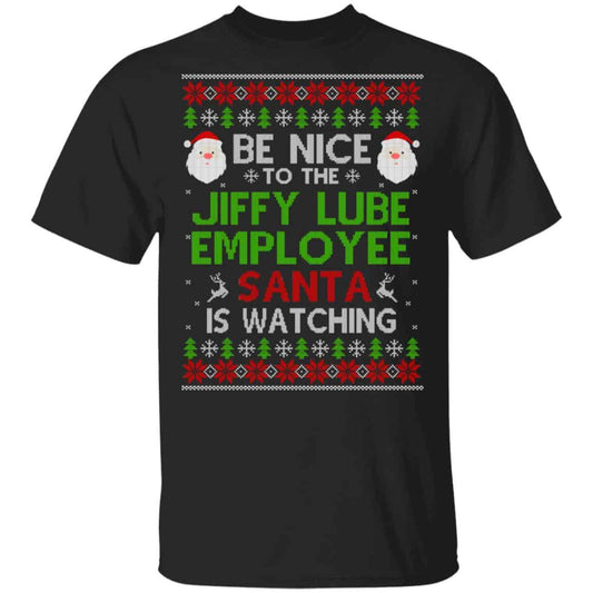 
	Be Nice To The Jiffy Lube Employee Santa Is Watching Christmas Sweater, Shirt, Hoodie