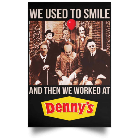We Used To Smile And Then We Worked At Denny’s Posters