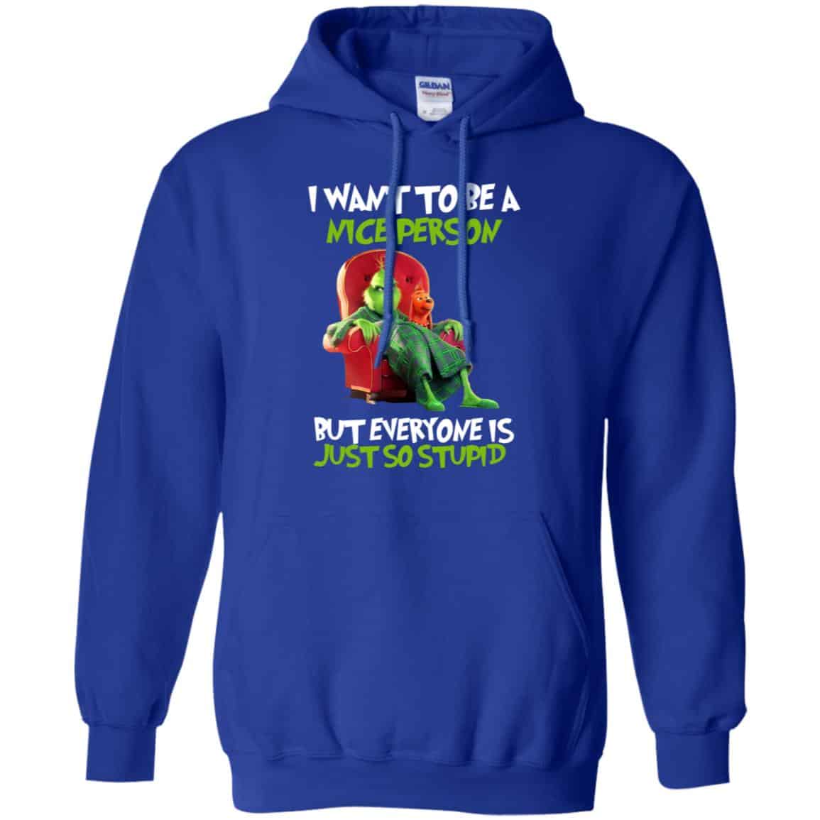The Grinch: I Want To Be A Nice Person But Everyone Is Just So Stupid T-Shirts, Hoodie, Tank