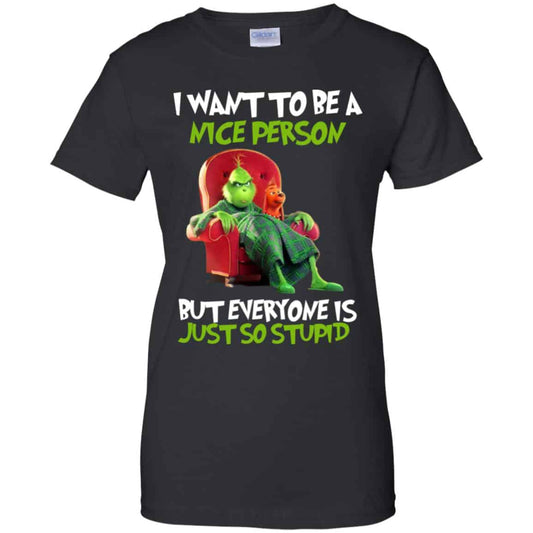 
	The Grinch: I Want To Be A Nice Person But Everyone Is Just So Stupid T-Shirts, Hoodie, Tank
