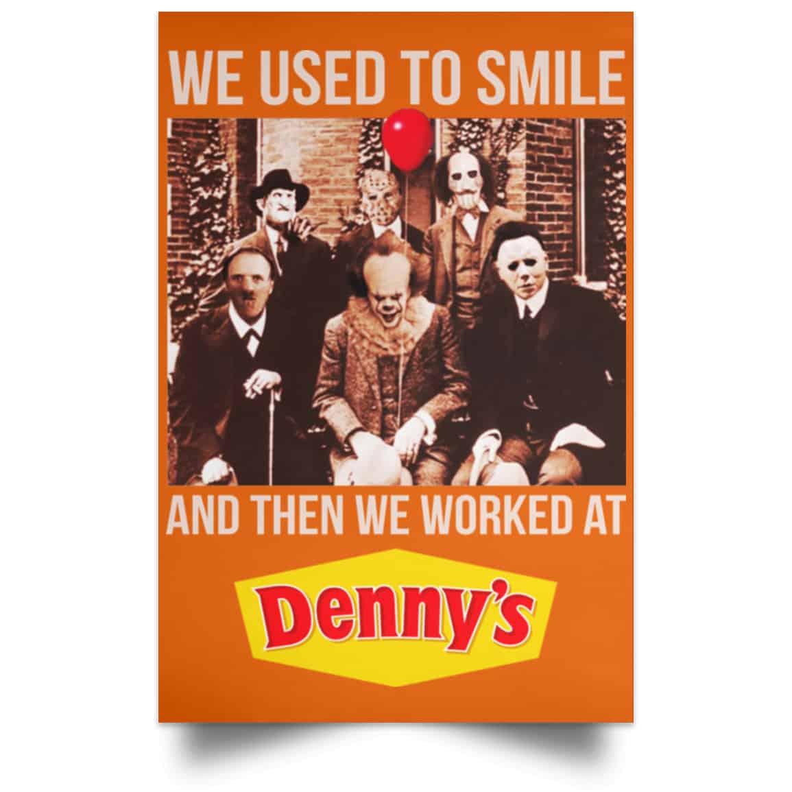We Used To Smile And Then We Worked At Denny’s Posters