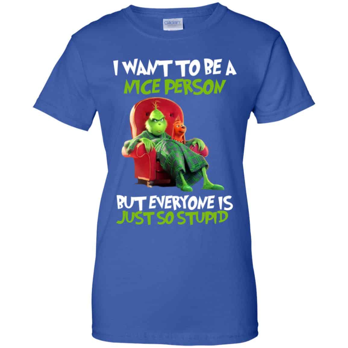 The Grinch: I Want To Be A Nice Person But Everyone Is Just So Stupid T-Shirts, Hoodie, Tank