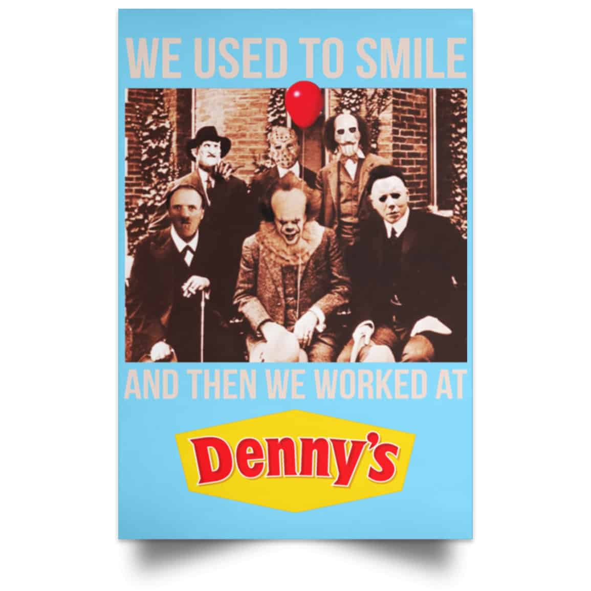 We Used To Smile And Then We Worked At Denny’s Posters