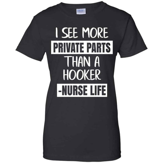 
	I See More Private Parts Than A Hooker – Nurse Life T-Shirts, Hoodie, Tank