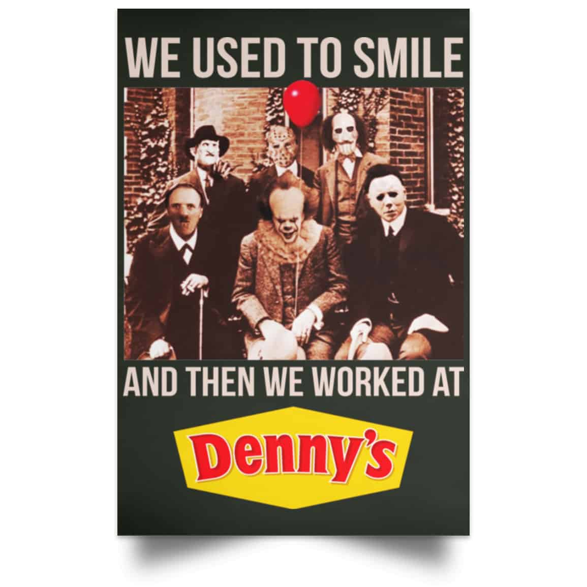 We Used To Smile And Then We Worked At Denny’s Posters