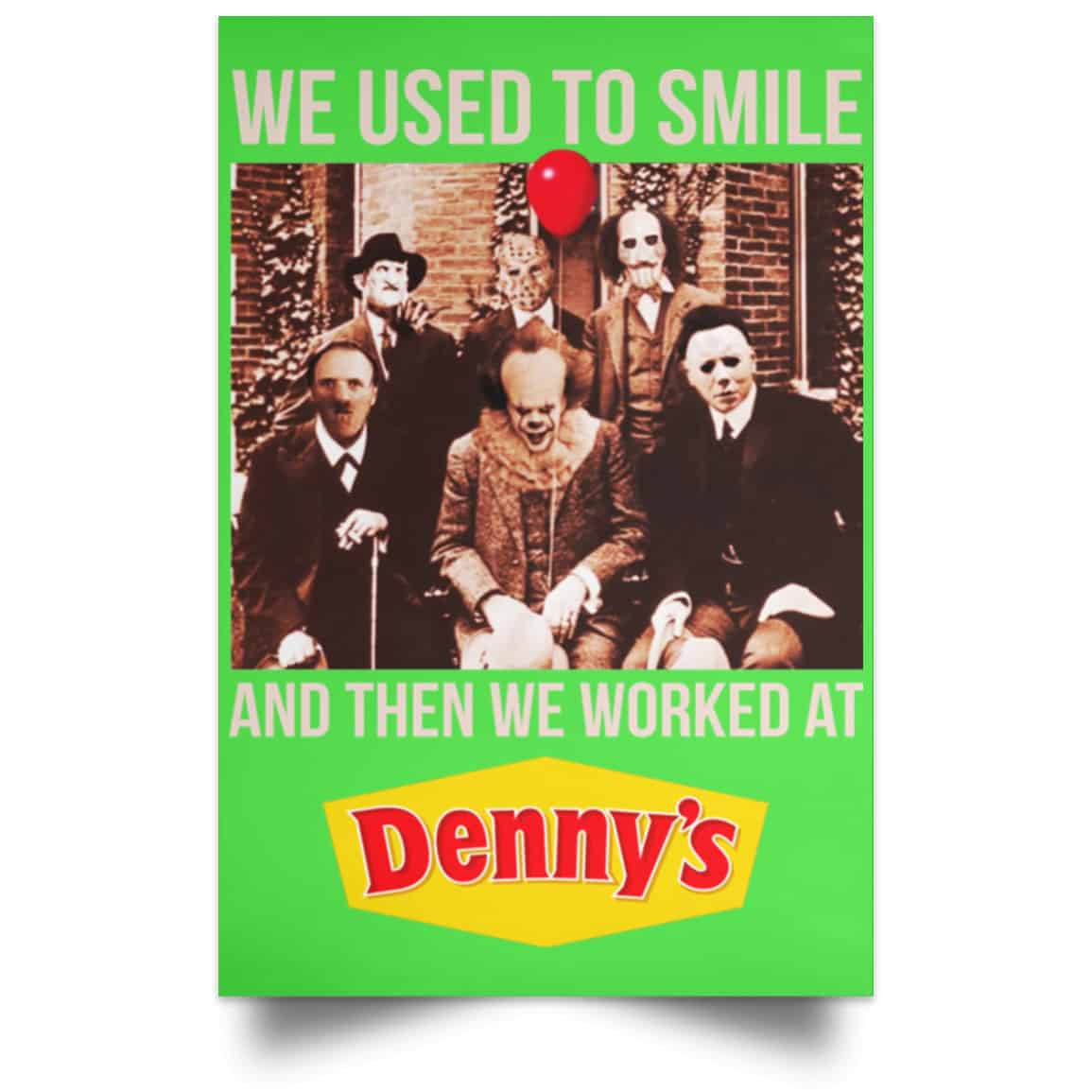 We Used To Smile And Then We Worked At Denny’s Posters