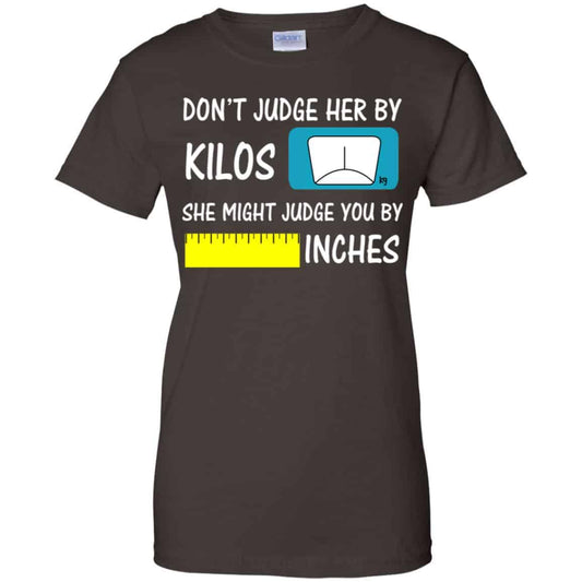 Don’t Judge Her By Kilos She Might Judge You By Inches T-Shirts, Hoodie, Tank