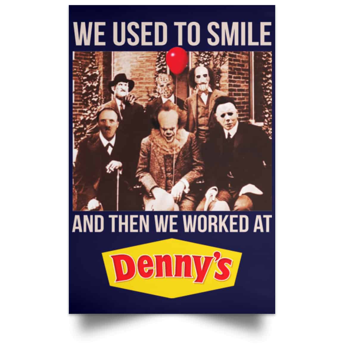 We Used To Smile And Then We Worked At Denny’s Posters