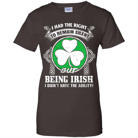 I Had The Right To Remain Silent But Being Irish I Didn’t Have The Ability Shirt, Hoodie, Tank