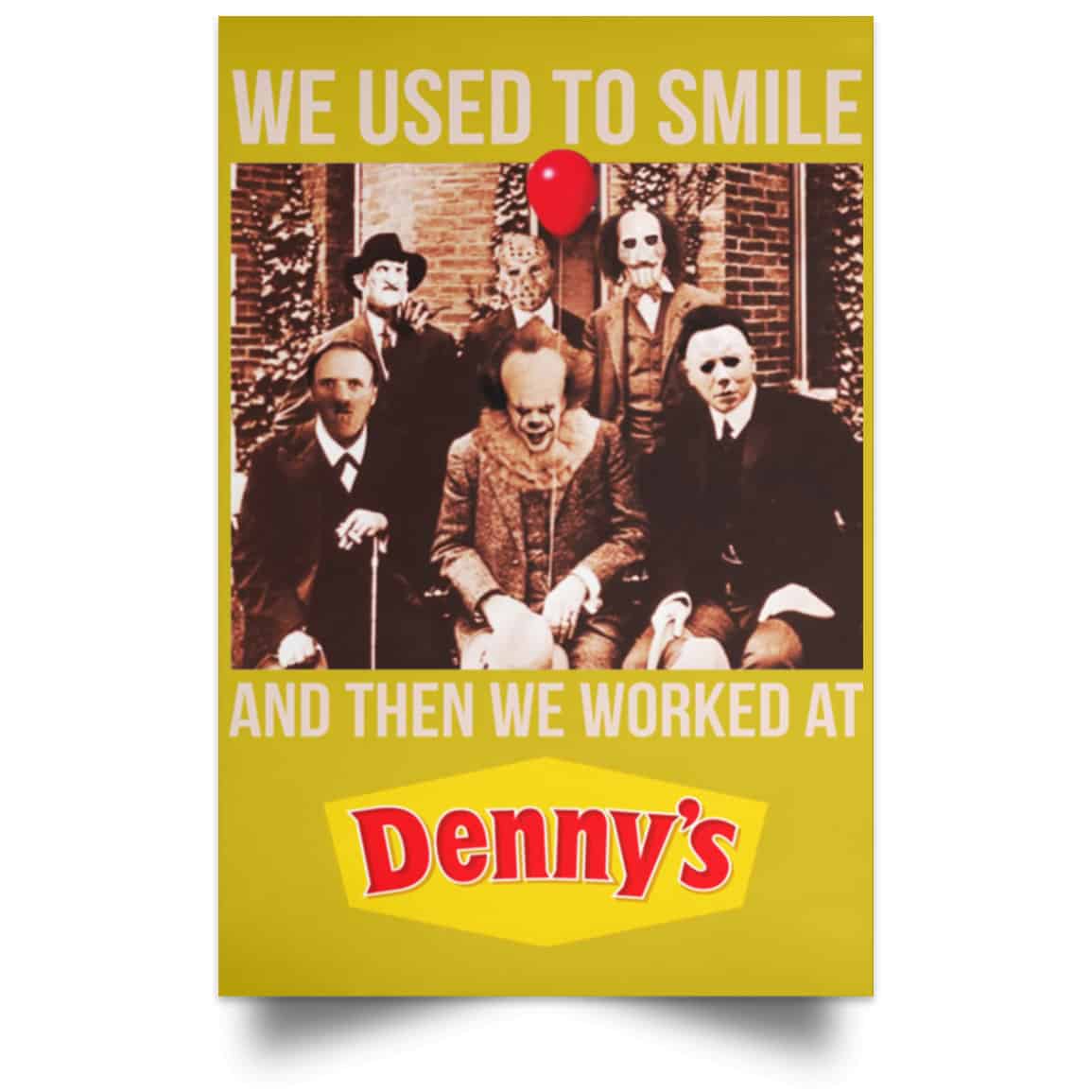 We Used To Smile And Then We Worked At Denny’s Posters