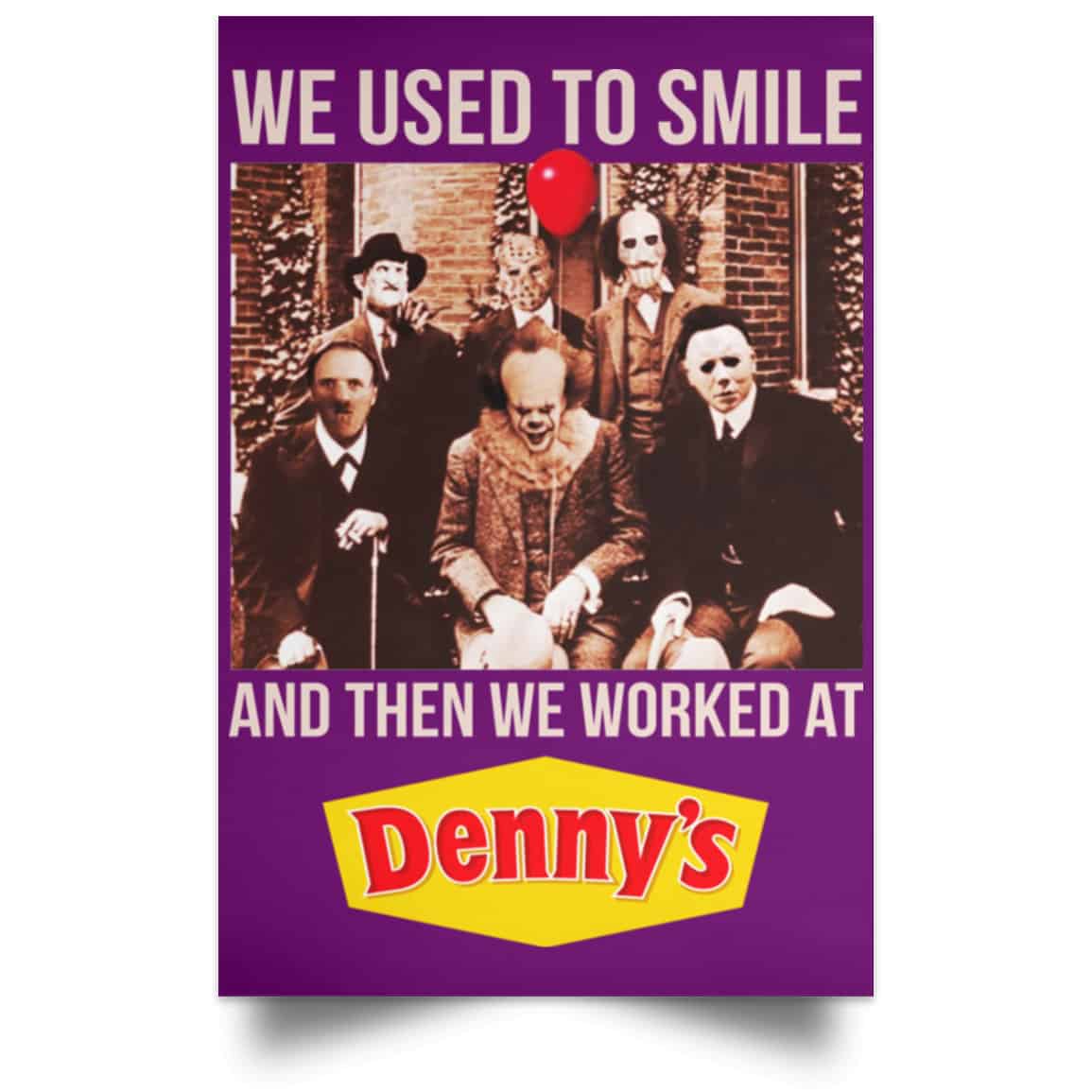 We Used To Smile And Then We Worked At Denny’s Posters