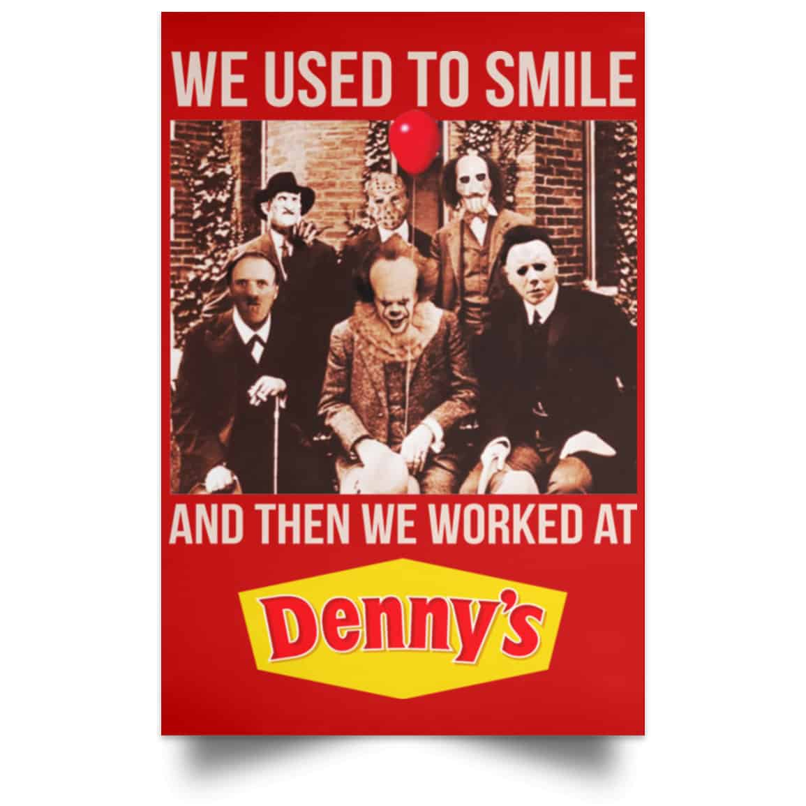 We Used To Smile And Then We Worked At Denny’s Posters