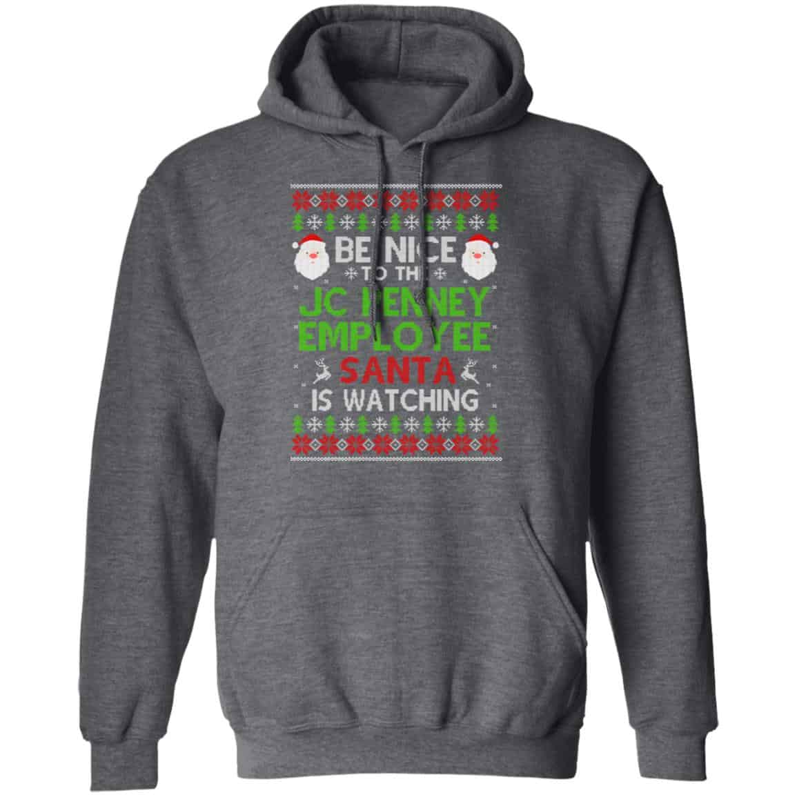 Be Nice To The JC Penney Employee Santa Is Watching Christmas Sweater, Shirt, Hoodie