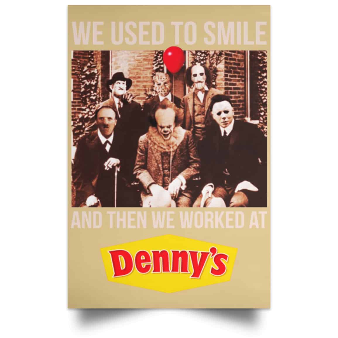 We Used To Smile And Then We Worked At Denny’s Posters