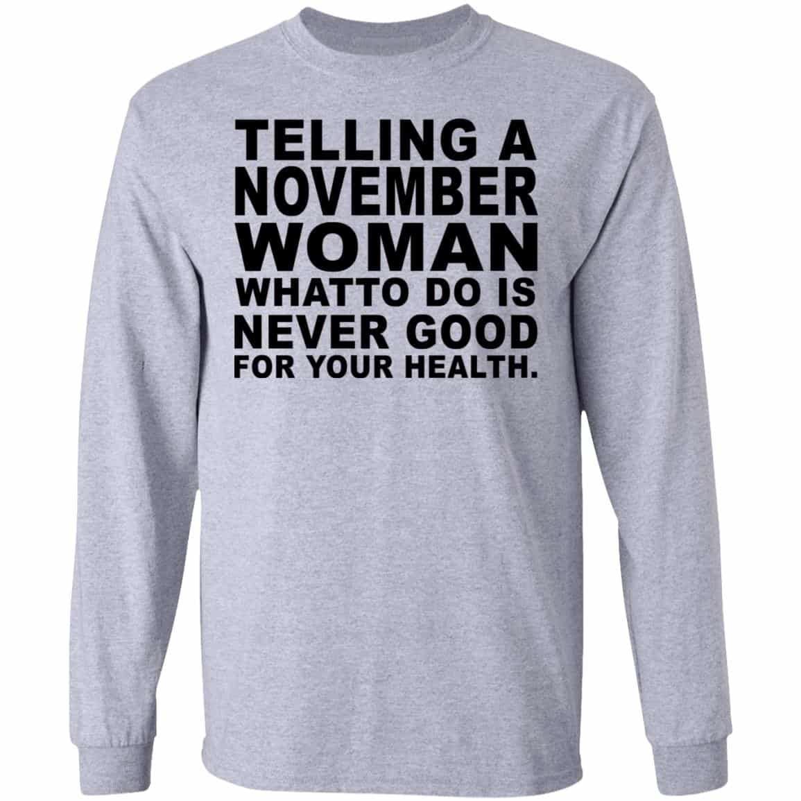 Telling A November Woman What To Do Is Never Good Shirt, Hoodie, Tank