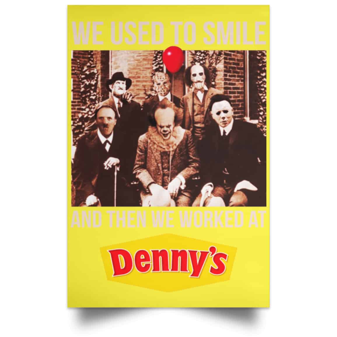 We Used To Smile And Then We Worked At Denny’s Posters