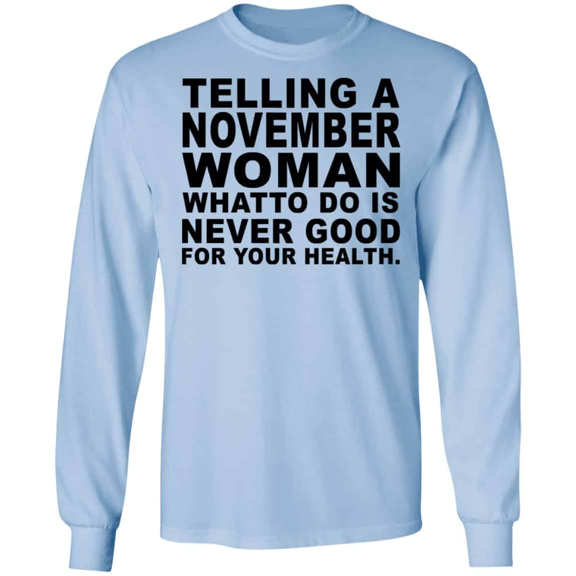Telling A November Woman What To Do Is Never Good Shirt, Hoodie, Tank