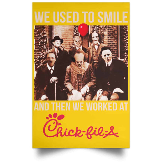 We Used To Smile And Then We Worked At Chick-fil-A Posters